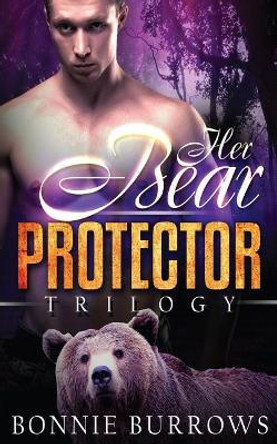 Her Bear Protector Trilogy by Bonnie Burrows 9781500560317