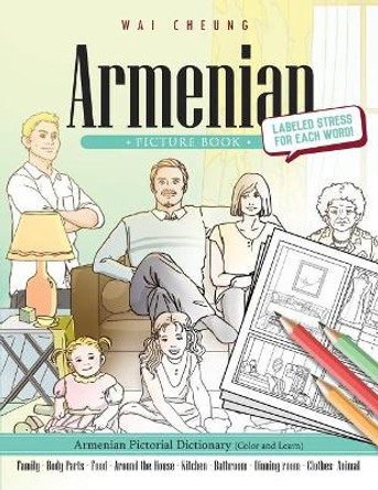 Armenian Picture Book: Armenian Pictorial Dictionary (Color and Learn) by Wai Cheung 9781544905556