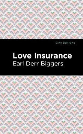 Love Insurance by Earl Derr Biggers 9781513279978