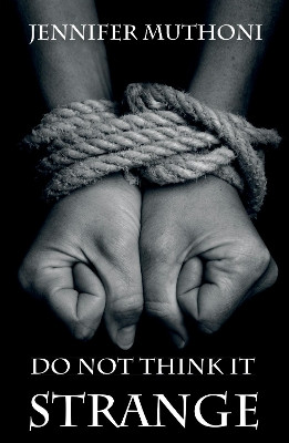 Do Not Think it Strange by Jennifer Muthoni 9781532680915