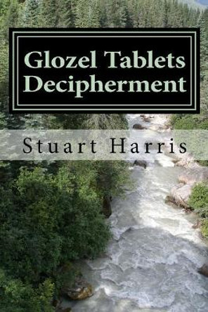 Glozel Tablets Decipherment: Treachery of Dumnorix starts the Gaelic War by Stuart L Harris 9781544796796