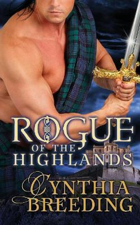 Rogue of the Highlands by Cynthia Breeding 9781548254155