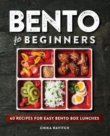 Bento for Beginners: 60 Recipes for Easy Bento Box Lunches by Chika Ravitch 9781646111350