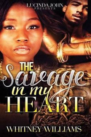 The Savage in My Heart by Whitney Williams 9781541102293