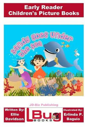 Sandy Goes Under the Sea - Early Reader - Children's Picture Books by Ellie Davidson 9781544663531