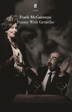 Dinner With Groucho by Frank McGuinness