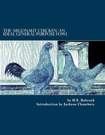 The Argonaut Chicken: An Ideal General Purpose Fowl: Chicken Breeds Book 51 by Jackson Chambers 9781542760706