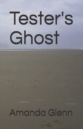 Tester's Ghost by Amanda Glenn 9781542933025