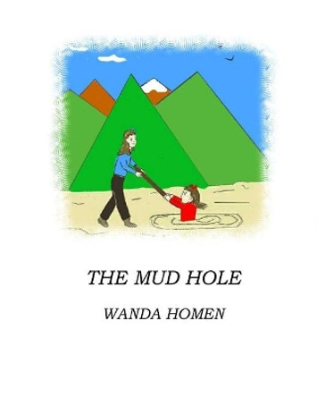 The Mud Hole by Wanda J Homen 9781543142433