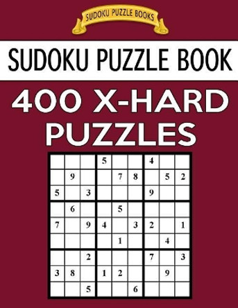 Sudoku Puzzle Book, 400 EXTRA HARD Puzzles: Single Difficulty Level For No Wasted Puzzles by Sudoku Puzzle Books 9781544124902