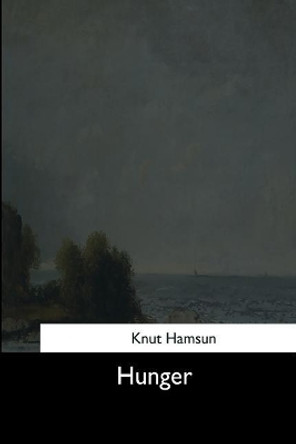 Hunger by Knut Hamsun 9781544632643