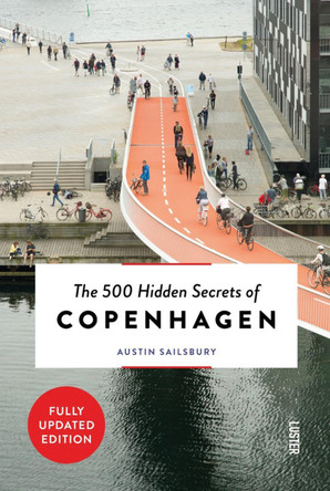 The 500 Hidden Secrets of Copenhagen Austin Sailsbury 9789460583049