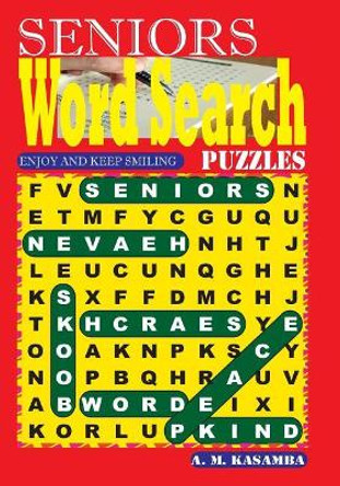 SENIORS Word Search Puzzles by A M Kasamba 9781548354947