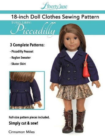 Liberty Jane 18 Inch Doll Clothes Pattern Euro Libby: Piccadilly by Cinnamon Miles 9781548476144