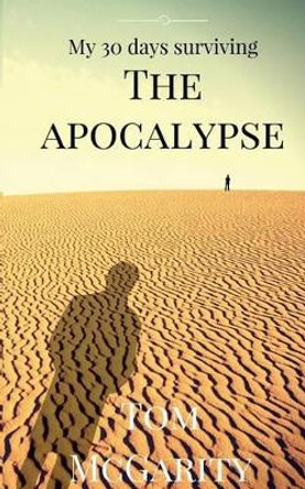 My 30 days surviving the apocalypse. by T McGarity 9781532800689