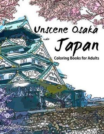 Unscene Osaka: Japan coloring books for adults by Geo Publisher 9781534875845