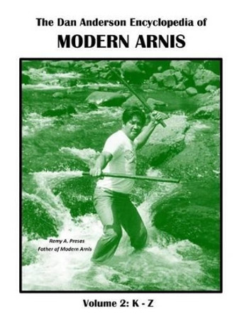 The Dan Anderson Encyclopedia of Modern Arnis: Volume ll: K - Z by Dr Dan Anderson 9781533261205