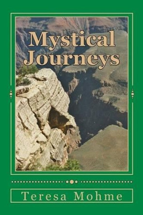 Mystical Journeys: A Collection of Fictional Short Stories by Teresa Mohme 9781533524133