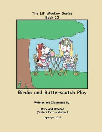 Book 13 - Birdie and Butterscotch Play by Mary Barbee 9781730887109