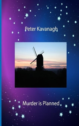 Murder is Planned by Peter Kavanagh 9781727437362