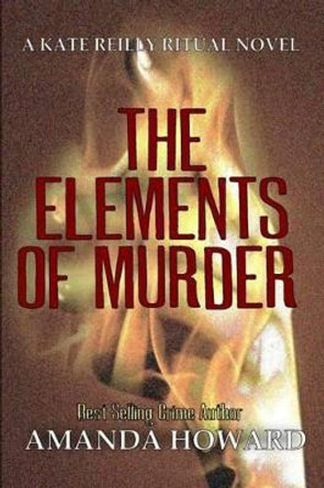 The Elements of Murder by MS Amanda Howard 9781535112789