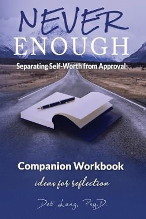 Never Enough: Separating Self-Worth from Approval Companion Workbook by Deb Lang 9781737127437