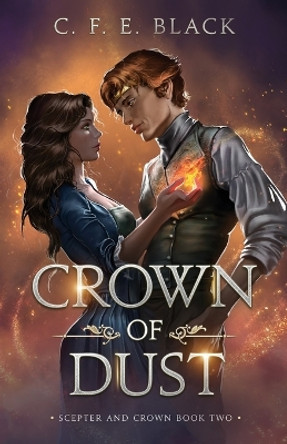 Crown of Dust: Scepter and Crown Book Two by C F E Black 9781737942542