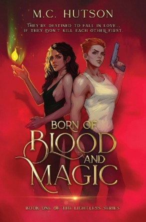 Born of Blood and Magic: A Sapphic Urban Fantasy by M C Hutson 9781738253807