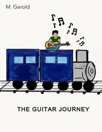 The Guitar Journey by M Gerold 9781535531740