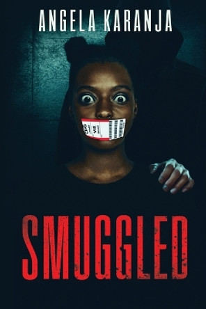 Smuggled by Angela Karanja 9781739117702