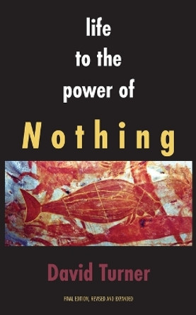 Life to the Power of Nothing by David Turner 9781772442724