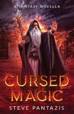 Cursed Magic: Epic fantasy novella by Steve Pantazis 9781735424200