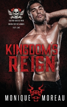 Kingdom's Reign: A Bad Boy Biker Romance by Monique Monique Moreau 9781735649702