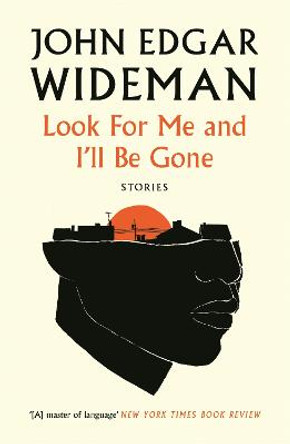 Look For Me and I'll Be Gone by John Edgar Wideman
