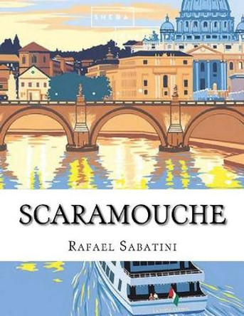 Scaramouche by Rafael Sabatini 9781548348472