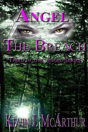 Angel: The Breach by Kevin J McArthur 9781496193469