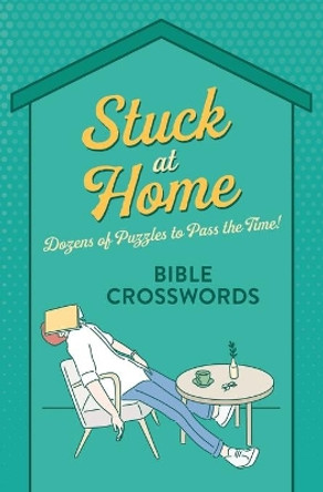 Stuck at Home Bible Crosswords: Dozens of Puzzles to Pass the Time! by Barbour Publishing 9781643528380