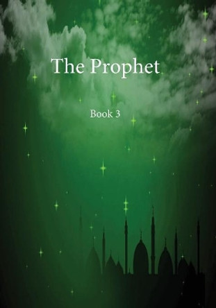 The Prophet: Book 3 by Ibn Kathir 9781643544298