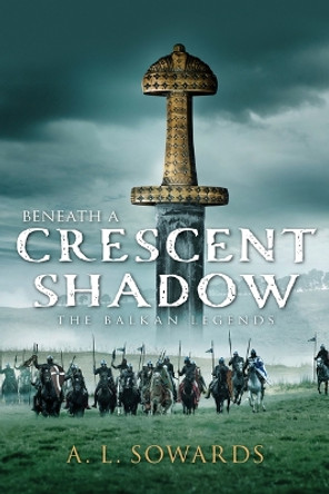 Beneath a Crescent Shadow: Volume 1 by A L Sowards 9781639932467