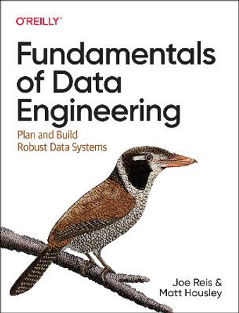 Fundamentals of Data Engineering by Joe Reis