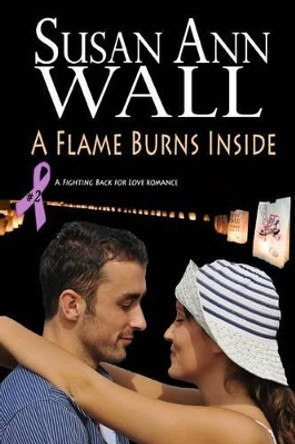 A Flame Burns Inside by Susan Ann Wall 9781495909818