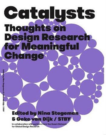 Catalysts: Thoughts on Design Research for Meaningful Change by Nina Stegeman