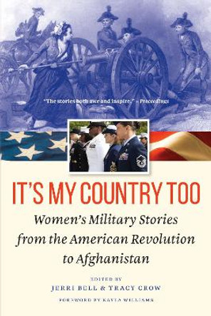 It's My Country Too: Women'S Military Stories from the American Revolution to Afghanistan by Jerri Bell 9781640122321