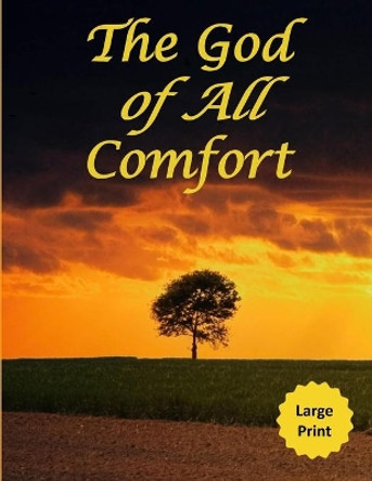 The God of All Comfort (Large Print): Bible Promises to Comfort Women (Faith in Christ) by Journal with Purpose 9781710520927