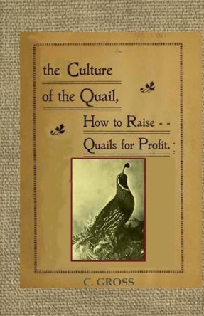 Culture of the Quail by C Gross 9781505383126