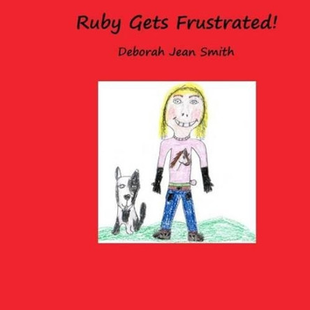 Ruby Gets Frustrated by Deborah Jean Smith 9781506122328