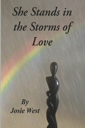 She Stands in the Storms of Love by Josie West 9781667876887