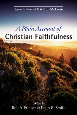 A Plain Account of Christian Faithfulness by Rob A Fringer 9781532655586