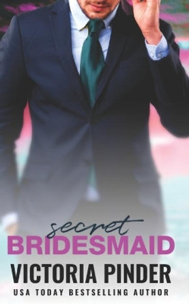 Secret Bridesmaid by Victoria Pinder 9781658981675