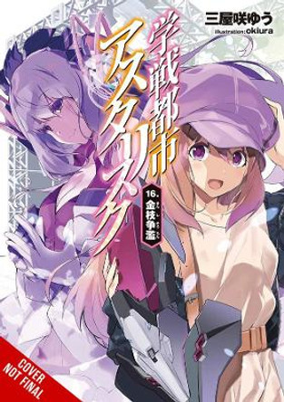 The Asterisk War, Vol. 16 (light novel) by Yuu Miyazaki